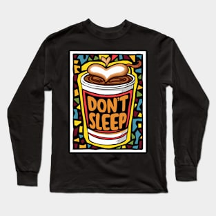 DON'T SLEEP Long Sleeve T-Shirt